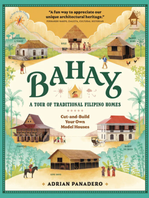 BAHAY: A Tour of Traditional Filipino Homes (Cut-and-Build Your Own Model Houses)
