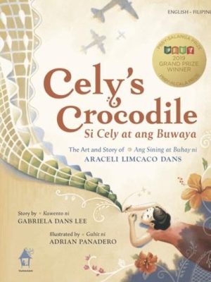 CELY'S CROCODILE: The Art and Story of Araceli Limcaco Dans