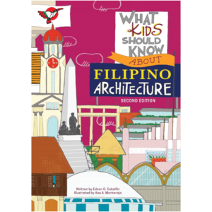 What Kids Should Know About Filipino Architecture (Second Edition)