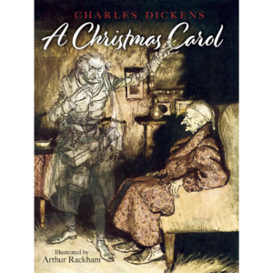 A Christmas Carol (Illustrated by Arthur Rackham)