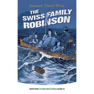 The Swiss Family Robinson by J. D. Wyss